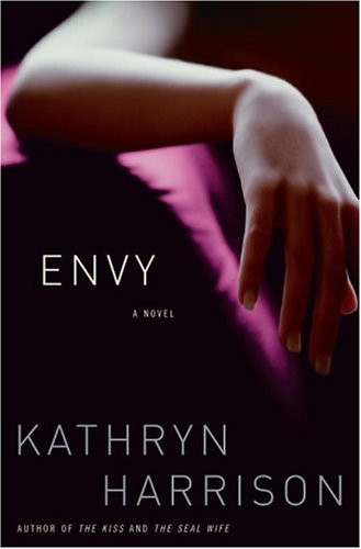 Envy: A Novel by Kathryn Harrison