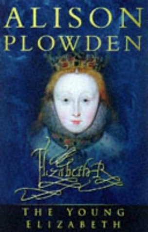 Young Elizabeth: The First Twenty-Five Years by Alison Plowden