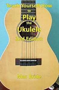 Teach Yourself How to Play the Ukulele: Second Edition