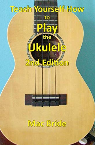 Teach Yourself How to Play the Ukulele: Second Edition by Mac Bride