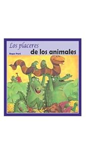 Los placeres de los animales/ The Pleasures of the Animals