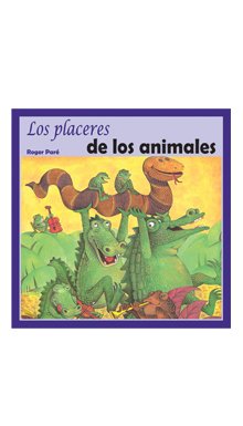 Los placeres de los animales/ The Pleasures of the Animals
