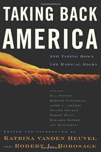 Taking Back America: And Taking Down the Radical Right (Nation Books) by Katrina vanden Heuvel