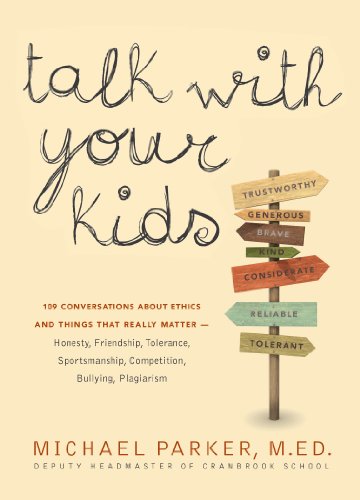 Talk With Your Kids: Conversations About Ethics -- Honesty, Friendship, Sensitivity, Fairness, Dedication, Individuality -- and 103 Other Things That Really Matter by Michael Parker