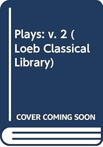 Plays: v. 2 (Loeb Classical Library)