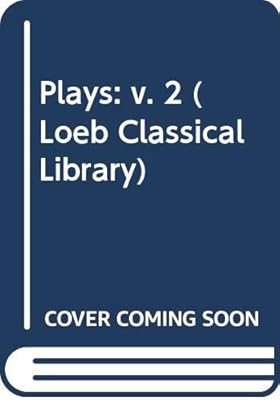 Plays: v. 2 (Loeb Classical Library)