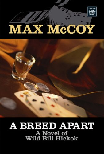A Breed Apart: A Novel of Wild Bill Hickok (Western Series) by Max McCoy