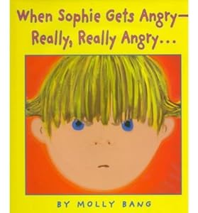 When Sophie Gets Angry- Really, Really, Angry