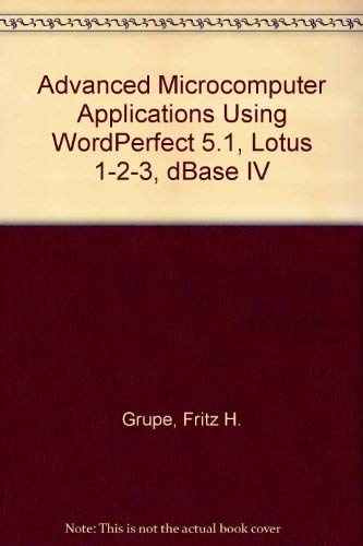 Wordperfect 5.1, Lotus 1-2-3, Version 2.2, and dBASE IV: Cases and Solutions by Fritz H. Grupe
