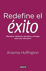 Redefine el éxito by Arianna Huffington