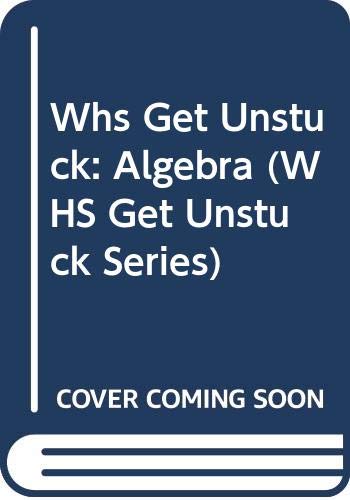 Whs Get Unstuck: Algebra (WHS Get Unstuck Series) by Hilary Koll