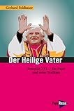 Der heilige Vater: Benedikt XVI. - Ein Papst und seine Tradition - Gerhard Feldbauer