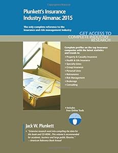 Plunkett's Insurance Industry Almanac 2015: Insurance Industry Market Research, Statistics, Trends &amp; Leading Companies