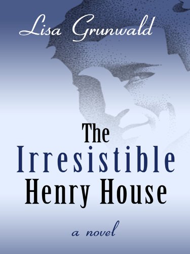 The Irresistible Henry House by Lisa Grunwald
