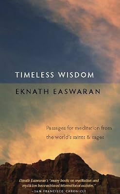 Timeless Wisdom: Passages for Meditation from the World's Saints and Sages (Essential Easwaran Library)