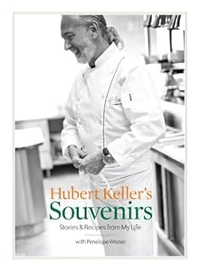 Hubert Keller's Souvenirs: Stories and Recipes from My Life by Hubert Keller