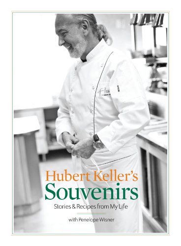 Hubert Keller's Souvenirs: Stories and Recipes from My Life by Hubert Keller