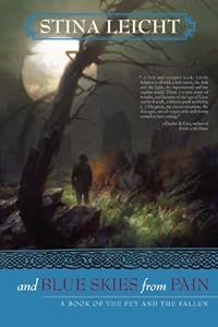 And Blue Skies From Pain: A Book of the Fey and the Fallen by Stina Leicht