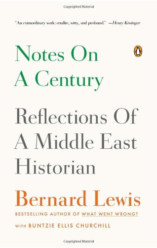 Notes on a Century: Reflections of a Middle East Historian by Bernard Lewis
