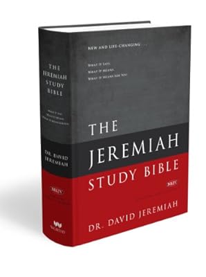 The Jeremiah Study Bible, NKJV: What It Says. What It Means. What It Means for You.