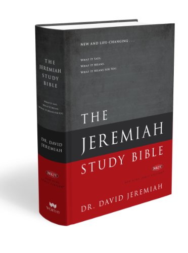 The Jeremiah Study Bible, NKJV: What It Says. What It Means. What It Means for You. by David Jeremiah