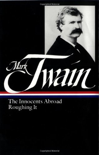 Mark Twain : The Innocents Abroad, Roughing It (Library of America) by Mark Twain