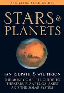 Stars and Planets: The Most Complete Guide to the Stars, Planets, Galaxies, and the Solar System (Fully Revised and Expanded Edition) (Princeton Field Guides)