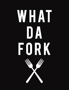 What Da Fork: Funny Blank Recipe Book to Write in Your own Recipes for Men & Women - Blank Cookbook Recipes & Notes - Recipe Keeper - Gifts for People Who Like to Cook by Felix Sommer