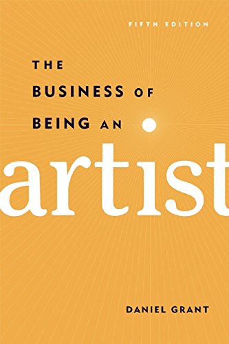 The Business of Being an Artist by Daniel Grant