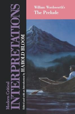 William Wordsworth's The Prelude (Bloom's Modern Critical Interpretations)