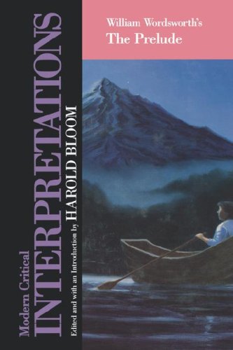 William Wordsworth's The Prelude (Bloom's Modern Critical Interpretations) by Harold Bloom