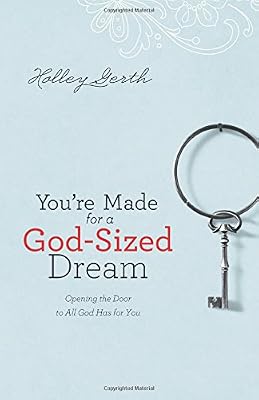 You're Made for a God-Sized Dream: Opening the Door to All God Has for You