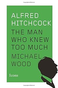Alfred Hitchcock: The Man Who Knew Too Much