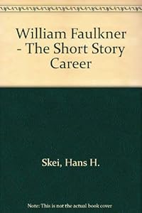 William Faulkner: The Short Story Career by Hans Hanssen Skei