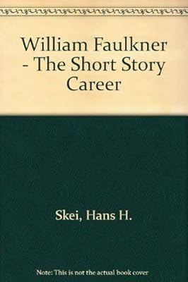 William Faulkner: The Short Story Career