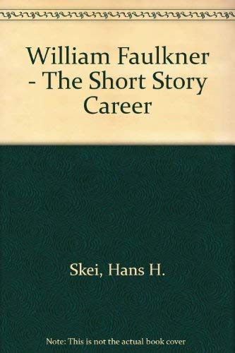 William Faulkner: The Short Story Career by Hans Hanssen Skei