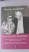 El fuego que no quema : conversaciones con un escritor más que polémico José Luis de Vilallonga