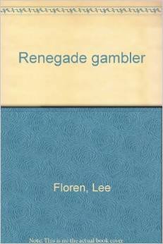 Renegade gambler by Lee Floren