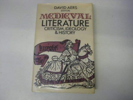 Medieval literature: Criticism, ideology, & history by David Aers