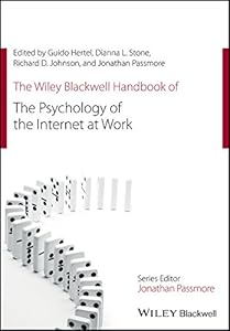 The Wiley Blackwell Handbook of the Psychology of the Internet at Work (Wiley-Blackwell Handbooks in Organizational Psychology) by Guido Hertel