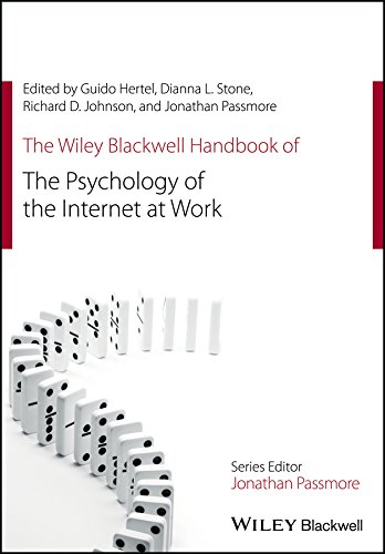 The Wiley Blackwell Handbook of the Psychology of the Internet at Work (Wiley-Blackwell Handbooks in Organizational Psychology) by Guido Hertel