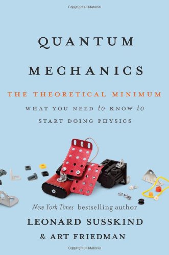 Quantum Mechanics: The Theoretical Minimum by Leonard Susskind