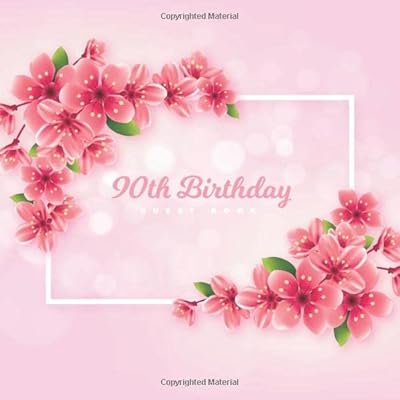 90th Birthday Guest Book: Realistic Pink Cherry Blossom Theme. A Great Way to Capture and Remember Birthday Wishes. Perfect for a Gift