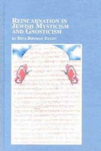 Reincarnation in Jewish Mysticism and Gnosticism (Jewish Studies (Lewiston, N.Y.), V. 25.) by Dina Ripsman Eylon