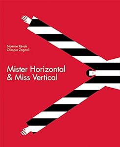 Mister Horizontal &amp; Miss Vertical by Noémie Révah 
			
			
		
		
		
       	 
       		
       			,