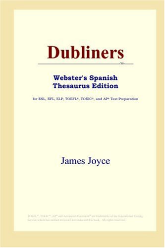 Dubliners (Webster's Spanish Thesaurus Edition) by James Joyce
