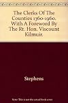 The Clerks Of The Counties 1360-1960. With A Foreword By The Rt. Hon. Viscount Kilmuir.