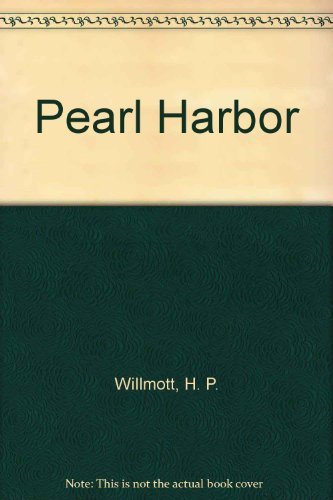 Pearl Harbor by H. P. Willmott