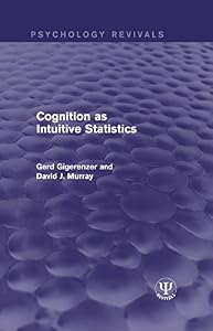Cognition as Intuitive Statistics (Psychology Revivals)