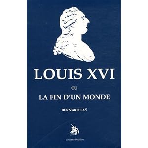 Louis XVI ou la fin d'un monde